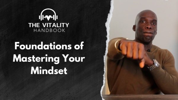 Foundations of Mastering Your Mindset